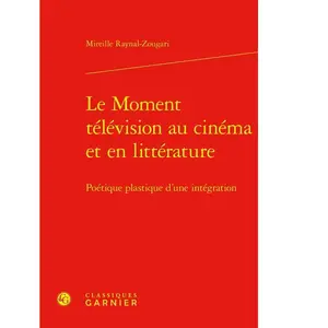 Le Moment télévision au cinéma et en littérature relié pas cher
