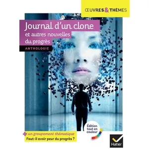 Hatier Journal d'un clone et autres nouvelles du progrès : Anthologie pas cher