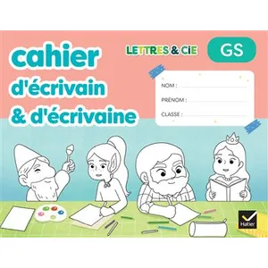 Hatier Lettres & Cie - Production d'écrit - GS - Ed. 2025 - Mon cahier d'écrivain & d'écrivaine broché pas cher