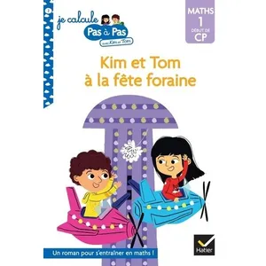 Comparateur de prix : Hatier Kim et Tom Maths 1 Début de CP - Kim et Tom à la fête foraine