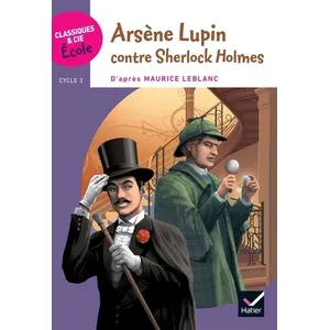 Hatier Arsène Lupin contre Sherlock Holmes : cycle 3 pas cher