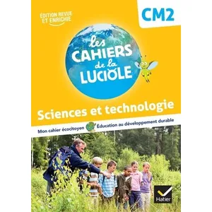 Comparateur de prix : Hatier Les Cahiers de la Luciole CM2 - Ed. 2022 -  Sciences et Technologie broché