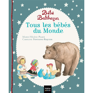 Hatier Jeunesse Bébé Balthazar - Tous les bébés du monde - Pédagogie Montessori 0/3 ans pas cher