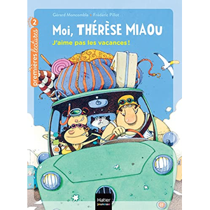 Hatier Jeunesse Moi, Thérèse Miaou - J'aime pas les vacances ! CP/CE1 6/7 ans pas cher