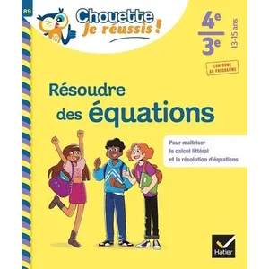 Comparateur de prix : Hatier Résoudre des équations 4e, 3e - Chouette, Je réussis ! broché