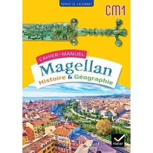 Hatier Cahier-manuel Magellan CM1 : histoire & géographie Sophie Le Callennec pas cher