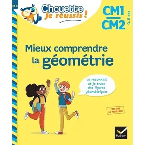Hatier Mieux comprendre la géométrie CM1/CM2 9-11 ans - Chouette, Je réussis ! broché pas cher