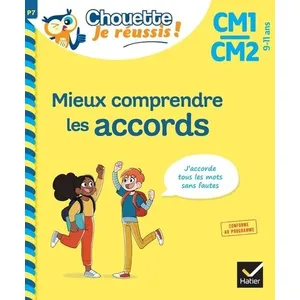 Hatier Mieux comprendre les accords CM1/CM2 9-11 ans - Chouette, Je réussis ! broché pas cher