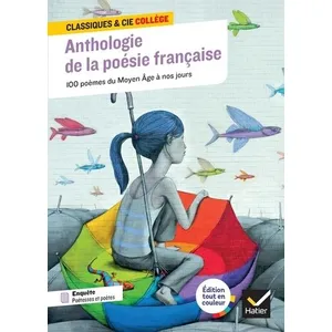 Hatier Anthologie de la poésie française : 100 poèmes du Moyen ge à n....