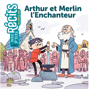 Milan Eds Arthur et Merlin l'Enchanteur pas cher