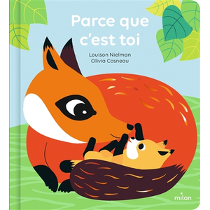 Editions Milan Parce que c'est toi pas cher