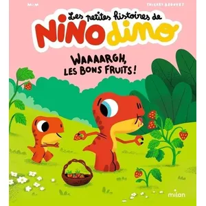 Milan Eds Les petites histoires de Nino Dino - Waaaargh, les bons fruits ! pas cher