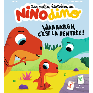 Milan Eds Les petites histoires de Nino Dino - Waaaargh, c'est la rentrée ! pas cher