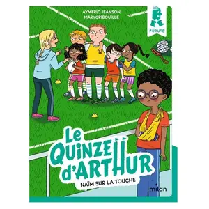 Milan Eds Le Quinze d'Arthur. Vol. 4. Naïm sur la touche Aymeric Jeanson pas cher