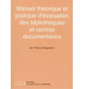 Electre-Cercle De La Librairie Manuel théorique et pratique d'évaluation des bibliothèques et centres documentaires pas cher