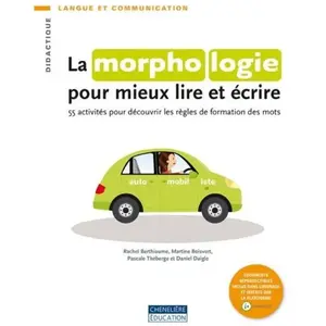 Comparateur de prix : Chenelière Education La morphologie pour mieux lire et écrire: 55 activités pour découvrir les règles de formation des mots
