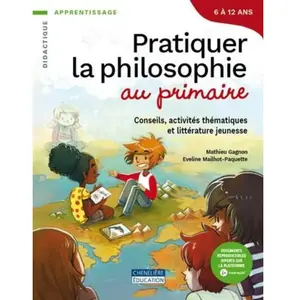 Comparateur de prix : Chenelière Education Pratiquer La Philosophie Au Primaire - Conseils, Activités Thématiques Et Littérature Jeunesse