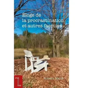 Pu De L'universite D'ottawa Éloge de la procrastination et autres facéties