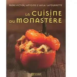 La cuisine du monastère Victor-Antoine (frère) D'Avila-Latourrette pas cher