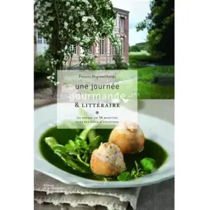***Livres*** Une journée gourmande et littéraire - François Desgrandchamps pas cher