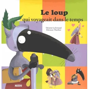 Comparateur de prix : Auzou Le Loup Qui Voyageait Dans Le Temps