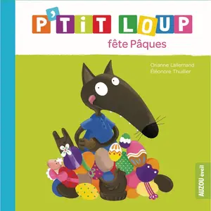 EDITIONS AUZOU P'tit Loup fête Pâques Orianne Lallemand, Eléonore Thuillier pas cher
