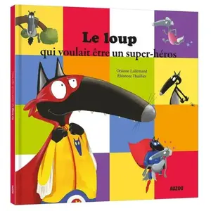 Comparateur de prix : Auzou Le loup qui voulait être un super-héros Orianne Lallemand, Eléonore Thuillier