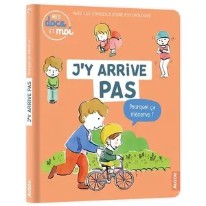Auzou Éditions Mes docs et moi - j'y arrive pas, pourquoi ça m'énerve ?