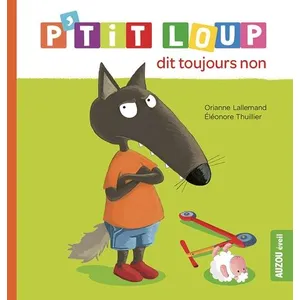 Auzou Editions P'tit Loup dit toujours non Orianne Lallemand, Eléonore Thuillier pas cher