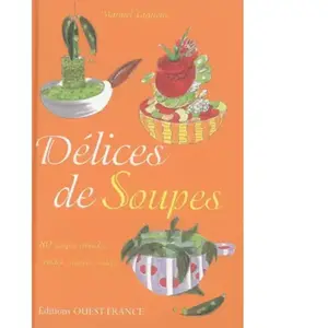 Ouest-France Délices de Soupes - Manuel Laguens, Solveig Darrigo-Dartinet pas cher