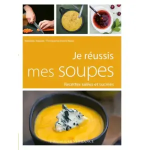 ***Livres*** Je Réussis Mes Soupes - Recettes Salées Et Sucrées pas cher