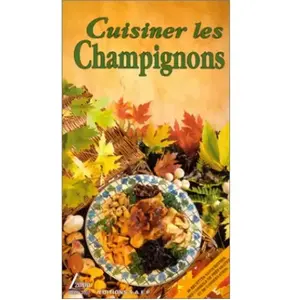 Cent vingt recettes pour cuisiner les champignons de nos régions pas cher