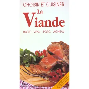 ***Livres*** Choisir Et Cuisiner La Viande - Boeuf, Veau, Porc, Agneau pas cher