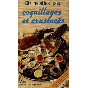 Editions SAEP 100 recettes pour coquillages et crustacés Gilbert Wenzler pas cher