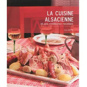 SAEP La cuisine alsacienne et ses meilleures recettes Eric Zipper pas cher