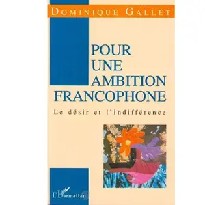 Comparateur de prix : Pour Une Ambition Francophone - Le Désir Et L'indifférence