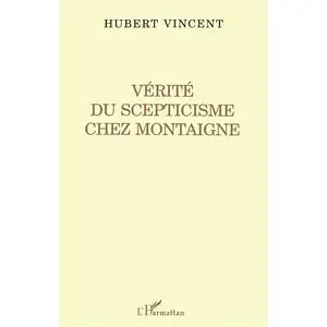 L'HARMATTAN Vérité du Scepticisme Chez Montaigne pas cher