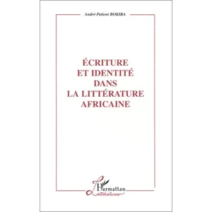 L'HARMATTAN Ecriture et identite dans la litterature africaine pas cher