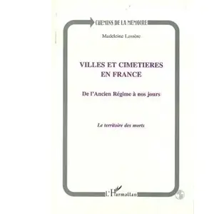 L'harmattan Villes Et Cimetieres En France - De L'ancien Regime A Nos Jours, Le Territoire Des Morts pas cher