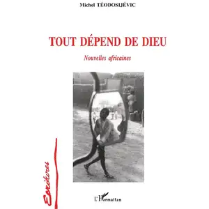 L'harmattan Tout dépend de Dieu