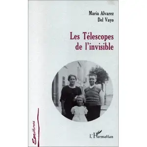 L'harmattan Les télescopes de l'invisible Maria Alvarez del Vayo