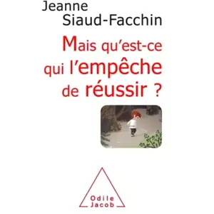 Odile Jacob Mais Qu'est Ce Qui L'empêche De Réussir ? - Comprendre Pourquoi, Savoir Comment Faire pas cher