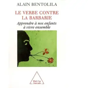 Odile Jacob Le verbe contre la barbarie : apprendre à nos enfants à vivre ensemble Alain Bentolila pas cher
