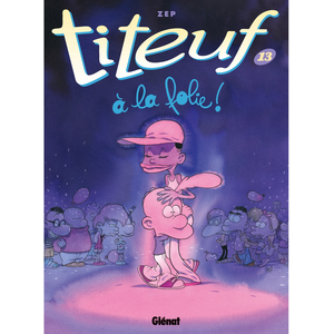 Hachette Titeuf 13. A la folie: Bande dessinée