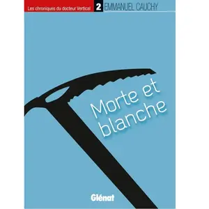 Comparateur de prix : GLENAT Les Chroniques Du Docteur Vertical Tome 2 - Morte Et Blanche
