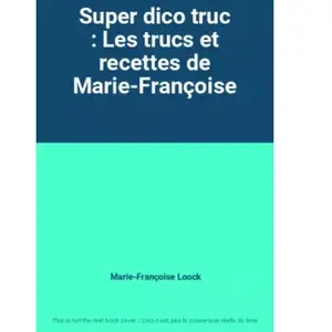 Super dico trucs et recettes de Marie-Françoise pas cher