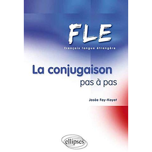Ellipses FLE - La conjugaison pas à pas(Français Langue Etrangère)