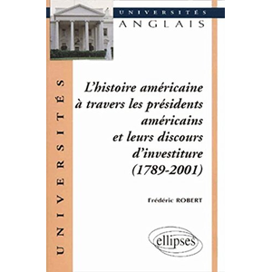Ellipses L'histoire américaine à travers les présidents américains et leurs discours d'investiture (1789-2001) pas cher