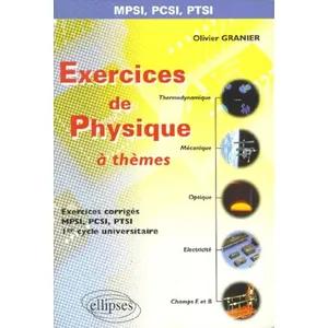 Comparateur de prix : Ellipses Exercices de physique à thèmes : MPSI, PCSI, PTSI : 1er cycle universitaire Olivier Granier
