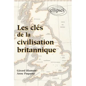 Ellipses Les clés de la civilisation britannique Anne Paquette, Gérard Blamont pas cher